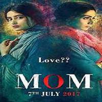 Mom 2017 Hindi Full Movie