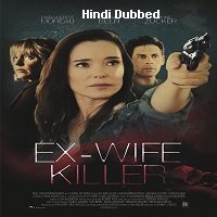 Ex-Wife Killer (2017) Hindi Dubbed Full Movie Watch Online